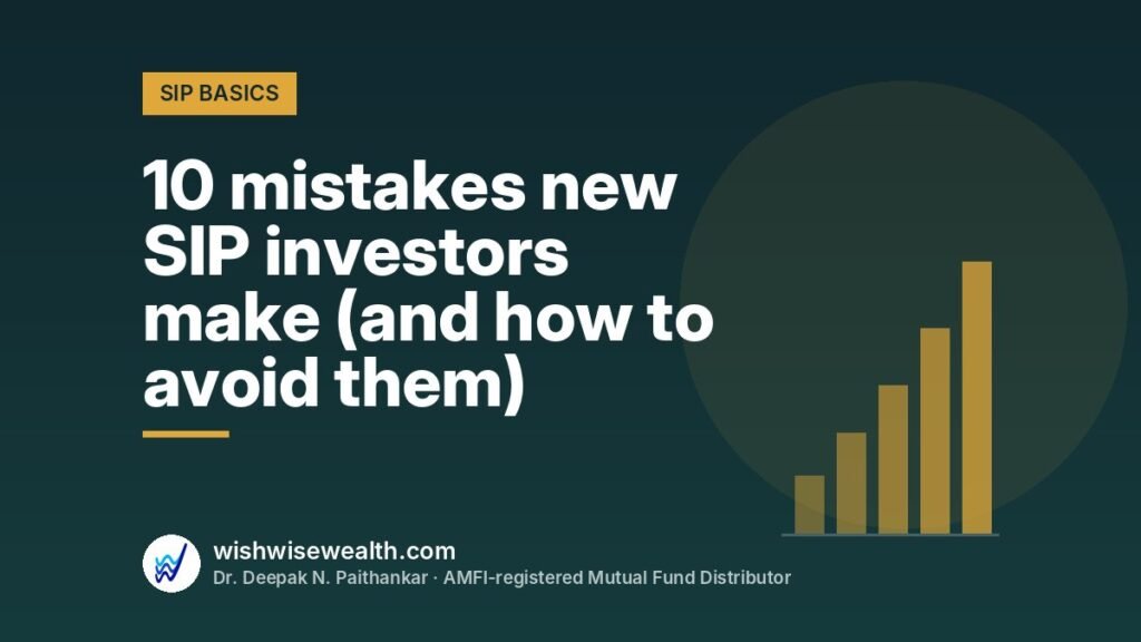 10 mistakes new SIP investors make (and how to avoid them) — WishWiseWealth